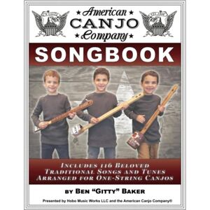 Baker, Ben "Gitty" The American Canjo Company Songbook: A Collection of 117 Beloved Traditional Songs Arranged for One-String Canjos Baker, Ben "Gitty" The American Canjo Company Songbook: A Collection of 117 Beloved Traditional Songs Arranged for One-String Canjos