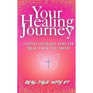 Taylor Your Healing Journey: Faith Courage and the Real Talk You Need Taylor Your Healing Journey: Faith Courage and the Real Talk You Need