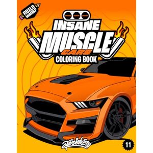 Vera, Daniel Insane Muscle Cars Coloring Book: Fun and powerful adventure with 50+ muscle car coloring pages for kids & teens – Ages 6-18 Vera, Daniel Insane Muscle Cars Coloring Book: Fun and powerful adventure with 50+ muscle car coloring pages for kids & teens – Ages 6-18