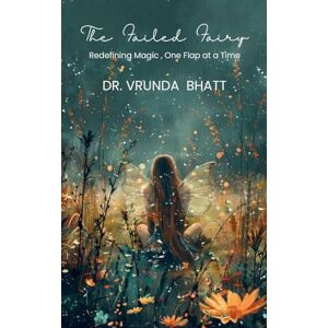 Bhatt, Dr Vrunda The failed fairy Bhatt, Dr Vrunda The failed fairy