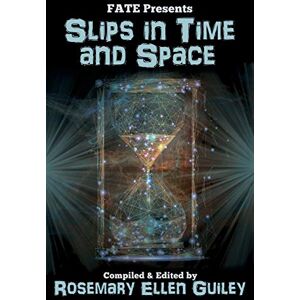Guiley, Rosemary Ellen Slips in Time and Space Guiley, Rosemary Ellen Slips in Time and Space