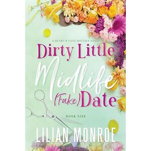 Monroe, Lilian Dirty Little Midlife (fake) Date: A Later-in-Life Romantic Comedy: A later-in-life romance: 9 (Heart’s Cove Hotties) Monroe, Lilian Dirty Little Midlife (fake) Date: A Later-in-Life Romantic Comedy: A later-in-life romance: 9 (Heart’s Cove Hotties)