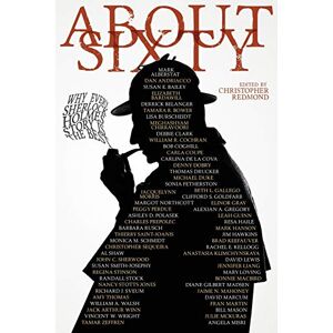 Redmond, Christopher About Sixty: Why Every Sherlock Holmes Story is the Best Redmond, Christopher About Sixty: Why Every Sherlock Holmes Story is the Best