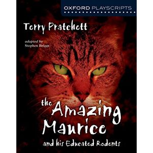 Pratchett, Terry The Amazing Maurice and his Educated Rodents (Oxford Playscripts) Pratchett, Terry The Amazing Maurice and his Educated Rodents (Oxford Playscripts)