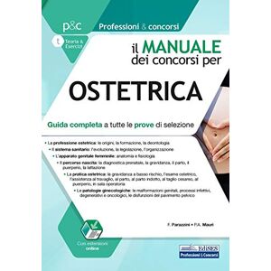 F. Parazzini Il Manuale dei concorsi per Ostetrica: Guida completa a tutte le prove di selezione (P&C) F. Parazzini Il Manuale dei concorsi per Ostetrica: Guida completa a tutte le prove di selezione (P&C)