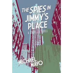 Mayo, Michael The Spies in Jimmy's Place: 6 (Jimmy Quinn Suspense Novels) Mayo, Michael The Spies in Jimmy's Place: 6 (Jimmy Quinn Suspense Novels)