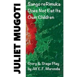 Muronda, Alf E F JULIET MUGOTI Sango reRimuka Muronda, Alf E F JULIET MUGOTI Sango reRimuka