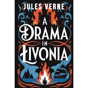 Verne, Jules A Drama in Livonia: A New Translation Verne, Jules A Drama in Livonia: A New Translation