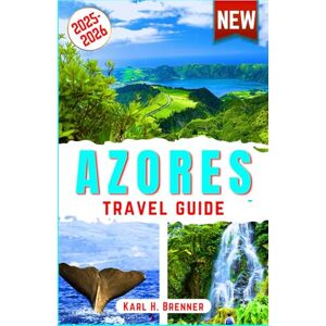 Brenner, Karl H. Azores Travel Guide 2025-2026: Explore São Miguel, Pico, Terceira, Faial and Beyond – Whale Watching, Volcano Hikes, Hot Springs, Crater Lakes, ... Travel Tips (ENGLISH BEST TRAVEL GUIDE) Brenner, Karl H. Azores Travel Guide 2025-2026: Explore São Miguel, Pico, Terceira, Faial and Beyond – Whale Watching, Volcano Hikes, Hot Springs, Crater Lakes, ... Travel Tips (ENGLISH BEST TRAVEL GUIDE)