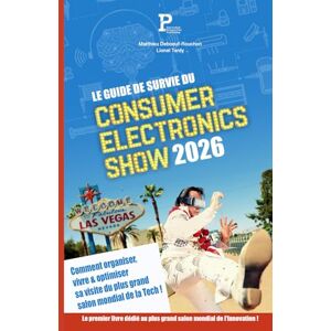 Deboeuf-Rouchon, Matthieu Le Guide de Survie du Consumer Electronics Show 2026 : comment organiser, vivre & optimiser sa visite du plus grand salon mondial de la Tech ! Deboeuf-Rouchon, Matthieu Le Guide de Survie du Consumer Electronics Show 2026 : comment organiser, vivre & optimiser sa visite du plus grand salon mondial de la Tech !