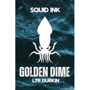 Durkin, LTR The Golden Dime: The only evidence that could win their war would cost them their souls. (Squid Ink) Durkin, LTR The Golden Dime: The only evidence that could win their war would cost them their souls. (Squid Ink)