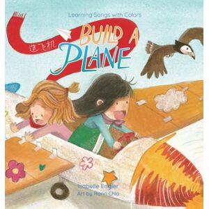 Engler, Isabelle Learning Songs with Colors: Build a Plane: A bilingual singable book in Simplified Chinese, English, and Pinyin: 3 (Learning Songs with Colors (Simplified Chinese, English, and Pinyin)) Engler, Isabelle Learning Songs with Colors: Build a Plane: A bilingual singable book in Simplified Chinese, English, and Pinyin: 3 (Learning Songs with Colors (Simplified Chinese, English, and Pinyin))