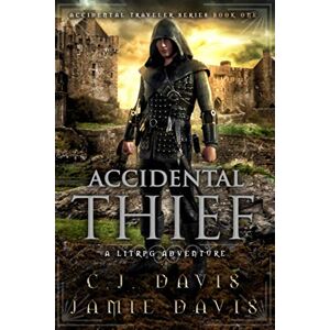 Davis, Jamie Accidental Thief: A LitRPG Accidental Traveler Adventure Davis, Jamie Accidental Thief: A LitRPG Accidental Traveler Adventure