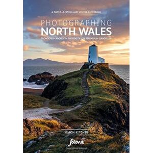 Simon Kitchin Photographing North Wales: The Most Beautiful Places to Visit (Fotovue Photographing Guide) Simon Kitchin Photographing North Wales: The Most Beautiful Places to Visit (Fotovue Photographing Guide)