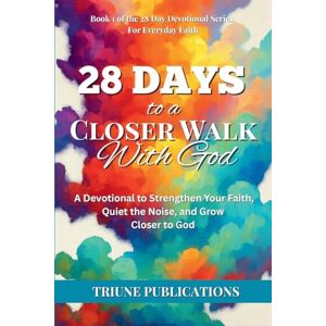 Publications, Triune 28 Days to a Closer Walk With God Publications, Triune 28 Days to a Closer Walk With God
