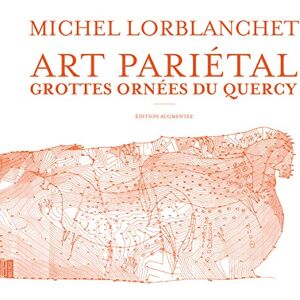 Lorblanchet, Michel Art pariétal: Grottes ornées du Quercy Lorblanchet, Michel Art pariétal: Grottes ornées du Quercy