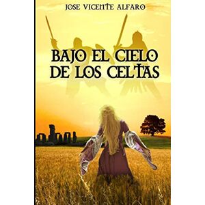 Alfaro, José Vicente Bajo el cielo de los celtas Alfaro, José Vicente Bajo el cielo de los celtas