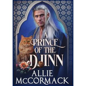 McCormack, Allie A Prince of the Djinn: Beyond Midlife Magic: A Silver Fox Djinn Romance McCormack, Allie A Prince of the Djinn: Beyond Midlife Magic: A Silver Fox Djinn Romance