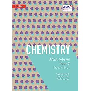 Bayley, Lynne AQA A Level Chemistry Year 2 Student Book (Collins AQA A Level Science) Bayley, Lynne AQA A Level Chemistry Year 2 Student Book (Collins AQA A Level Science)