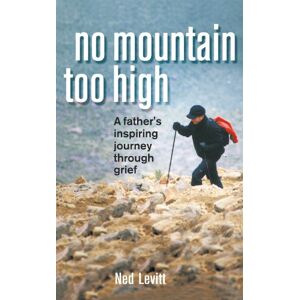 iUniverse No Mountain Too High: A Father’S Inspiring Journey Through Grief iUniverse No Mountain Too High: A Father’S Inspiring Journey Through Grief