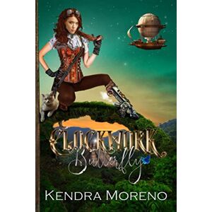 Moreno, Kendra Clockwork Butterfly: A Steampunk Reverse Harem (The Clockwork Almanac) Moreno, Kendra Clockwork Butterfly: A Steampunk Reverse Harem (The Clockwork Almanac)