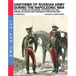 Viskovatov, Aleksandr Vasilevich Uniforms of Russian army during the Napoleonic war vol.22: The temporary forces: Volume 27 (Soldiers, Weapons & Uniforms NAP) Viskovatov, Aleksandr Vasilevich Uniforms of Russian army during the Napoleonic war vol.22: The temporary forces: Volume 27 (Soldiers, Weapons & Uniforms NAP)