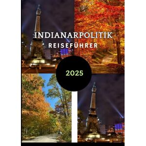 Maxwell, Jordan INDIANASehenswürdigkeiten IndianapolisRPOLITIK REISEFÜHRER 2025: Schritt-für-Schritt-Anleitung zur Erkundung des Herzens von Indiana Maxwell, Jordan INDIANASehenswürdigkeiten IndianapolisRPOLITIK REISEFÜHRER 2025: Schritt-für-Schritt-Anleitung zur Erkundung des Herzens von Indiana