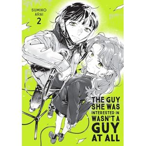Arai, Sumiko The Guy She Was Interested In Wasn't a Guy at All, Vol. 2: Volume 2 Arai, Sumiko The Guy She Was Interested In Wasn't a Guy at All, Vol. 2: Volume 2