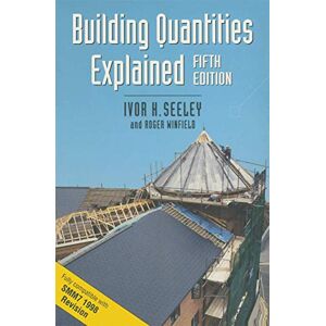 Seeley, Ivor H. Building Quantities Explained: 32 (Building and Surveying Series) Seeley, Ivor H. Building Quantities Explained: 32 (Building and Surveying Series)