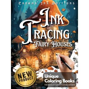Editions, Chroma Ink Ink Tracing Fairy Houses Coloring Book Chroma Ink Edition Original Concept: Transform Pre-Colored Designs Using Only a Single Black Pen / A ... for Adults (Ink Tracing Beyond Lines) Editions, Chroma Ink Ink Tracing Fairy Houses Coloring Book Chroma Ink Edition Original Concept: Transform Pre-Colored Designs Using Only a Single Black Pen / A ... for Adults (Ink Tracing Beyond Lines)