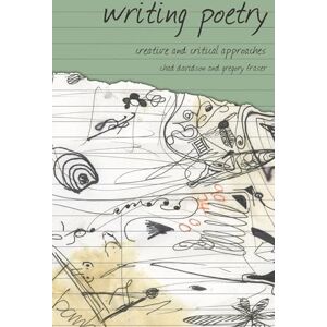 Davidson, Chad Writing Poetry: Creative and Critical Approaches (Approaches to Writing) Davidson, Chad Writing Poetry: Creative and Critical Approaches (Approaches to Writing)