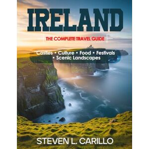 CARILLO, STEVEN Ireland – The Complete Travel Guide: Your all-in-one guide to history, culture, food, landscapes, castles, festivals, and insider travel tips — updated and expanded for every traveler. CARILLO, STEVEN Ireland – The Complete Travel Guide: Your all-in-one guide to history, culture, food, landscapes, castles, festivals, and insider travel tips — updated and expanded for every traveler.