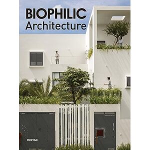 Monsa Publications Biophilic Architecture Monsa Publications Biophilic Architecture