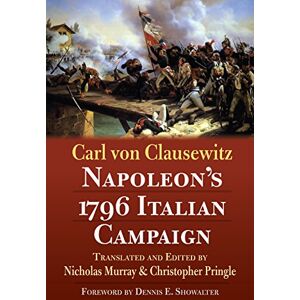 Carl von Clausewitz Napoleon's 1796 Italian Campaign Carl von Clausewitz Napoleon's 1796 Italian Campaign