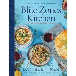 Buettner, Dan The Blue Zones Kitchen: 100 Recipes to Live to 100 Buettner, Dan The Blue Zones Kitchen: 100 Recipes to Live to 100