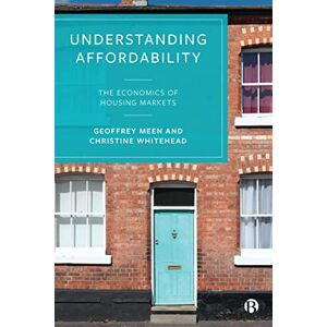 Meen, Geoffrey Understanding Affordability: The Economics of Housing Markets Meen, Geoffrey Understanding Affordability: The Economics of Housing Markets