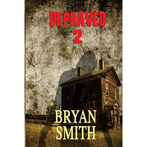 Smith, Bryan Depraved 2: Volume 2 Smith, Bryan Depraved 2: Volume 2