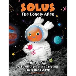Line, Reflection Solus The Lonely Alien. A Space Adventure Through The Solar System.: Educational Bedtime Story For Kids About Galaxy, Space, and Planets. + Coloring Pages Line, Reflection Solus The Lonely Alien. A Space Adventure Through The Solar System.: Educational Bedtime Story For Kids About Galaxy, Space, and Planets. + Coloring Pages