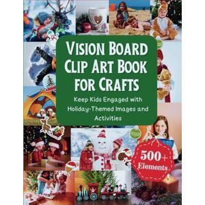 Joy, Jayne Vision Board Clip Art Book for Crafts: Boost Creativity & Keep Kids Engaged with Fun Activities and Holiday-Themed Images for Little Crafters Joy, Jayne Vision Board Clip Art Book for Crafts: Boost Creativity & Keep Kids Engaged with Fun Activities and Holiday-Themed Images for Little Crafters