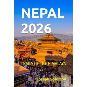 Solomon, Joseph NEPAL 2026: TRAILS OF THE HIMALAYA Solomon, Joseph NEPAL 2026: TRAILS OF THE HIMALAYA