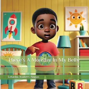 Waiters-Angus, Letasha There’s A Monster In My Belly Waiters-Angus, Letasha There’s A Monster In My Belly