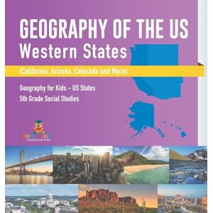 Baby Professor Geography of the US Western States (California, Arizona, Colorado and More Geography for Kids US States 5th Grade Social Studies Baby Professor Geography of the US Western States (California, Arizona, Colorado and More Geography for Kids US States 5th Grade Social Studies