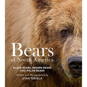 Tekiela, Stan Bears of North America: Black Bears, Brown Bears, and Polar Bears (Favorite Wildlife) Tekiela, Stan Bears of North America: Black Bears, Brown Bears, and Polar Bears (Favorite Wildlife)