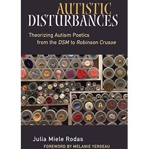 University of Michigan Press Autistic Disturbances: Theorizing Autism Poetics from the DSM to Robinson Crusoe (Corporealities: Discourses Of Disability) University of Michigan Press Autistic Disturbances: Theorizing Autism Poetics from the DSM to Robinson Crusoe (Corporealities: Discourses Of Disability)