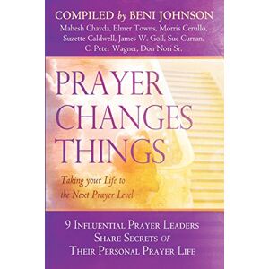 Johnson, Beni Prayer Changes Things: Taking Your Life to the Next Prayer Level Johnson, Beni Prayer Changes Things: Taking Your Life to the Next Prayer Level