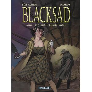 Diaz Canales Juan Blacksad Tome 7 Alors, tout tombe. Seconde partie Diaz Canales Juan Blacksad Tome 7 Alors, tout tombe. Seconde partie