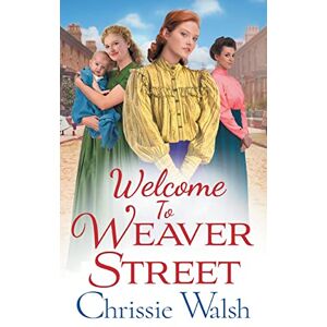 Walsh, Chrissie Welcome to Weaver Street: The first in a heartbreaking and heartwarming new WW1 series (Weaver Street, 1) Walsh, Chrissie Welcome to Weaver Street: The first in a heartbreaking and heartwarming new WW1 series (Weaver Street, 1)
