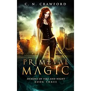 Crawford, C.N. Primeval Magic: An Urban Fantasy Novel: Volume 3 (Shadows & Flame) Crawford, C.N. Primeval Magic: An Urban Fantasy Novel: Volume 3 (Shadows & Flame)
