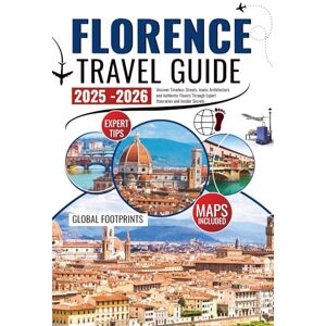 Footprints, Global Florence travel guide 2025-2026: Uncover Timeless Streets, Iconic Architecture, and Authentic Flavors Through Expert Itineraries and Insider Secrets Footprints, Global Florence travel guide 2025-2026: Uncover Timeless Streets, Iconic Architecture, and Authentic Flavors Through Expert Itineraries and Insider Secrets