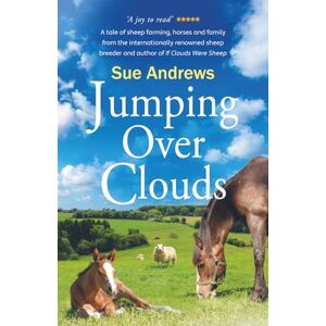 Andrews, Sue Jumping Over Clouds: A captivating tale of sheep farming, horses and family: a tale of sheep farming, horses and family: 2 (If Clouds Were Sheep) Andrews, Sue Jumping Over Clouds: A captivating tale of sheep farming, horses and family: a tale of sheep farming, horses and family: 2 (If Clouds Were Sheep)